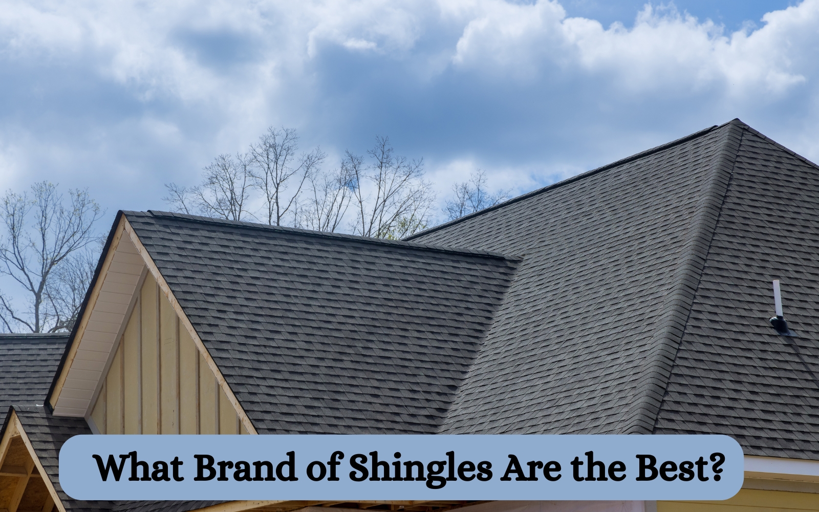 What Brand of Shingles Are the Best?